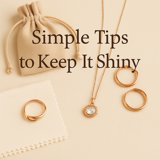 How to Care for Your Jewelry: Simple Tips to Keep It Shiny ✨